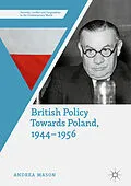 E-Book (pdf) British Policy Towards Poland, 1944-1956 von Andrea Mason