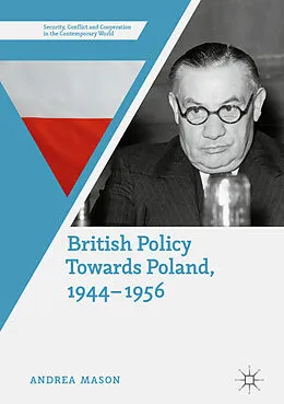 E-Book (pdf) British Policy Towards Poland, 1944-1956 von Andrea Mason
