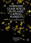 E-Book (pdf) Forward Lease Sukuk in Islamic Capital Markets von Ahcene Lahsasna, M. Kabir Hassan, Rubi Ahmad