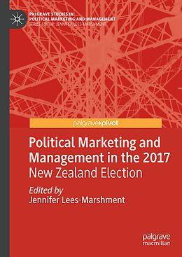 Fester Einband Political Marketing and Management in the 2017 New Zealand Election von Jennifer Lees-Marshment