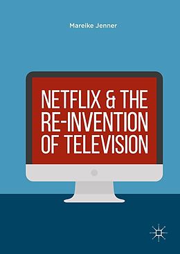 eBook (pdf) Netflix and the Re-invention of Television de Mareike Jenner