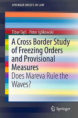Kartonierter Einband A Cross Border Study of Freezing Orders and Provisional Measures von Tibor Tajti, Peter Iglikowski