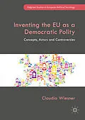 E-Book (pdf) Inventing the EU as a Democratic Polity von Claudia Wiesner