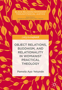 Fester Einband Object Relations, Buddhism, and Relationality in Womanist Practical Theology von Pamela Ayo Yetunde