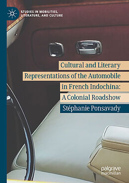 Livre Relié Cultural and Literary Representations of the Automobile in French Indochina de Stéphanie Ponsavady