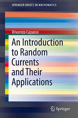 E-Book (pdf) An Introduction to Random Currents and Their Applications von Vincenzo Capasso