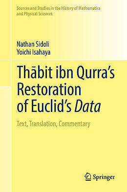 Livre Relié Th bit ibn Qurra's Restoration of Euclid's Data de Yoichi Isahaya, Nathan Sidoli