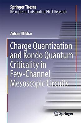 eBook (pdf) Charge Quantization and Kondo Quantum Criticality in Few-Channel Mesoscopic Circuits de Zubair Iftikhar