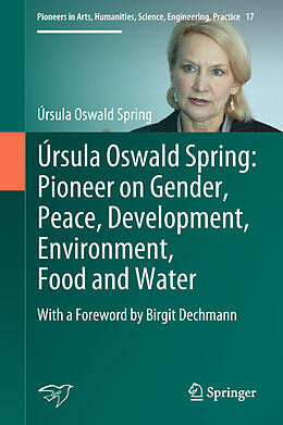 Livre Relié Úrsula Oswald Spring: Pioneer on Gender, Peace, Development, Environment, Food and Water de Úrsula Oswald Spring