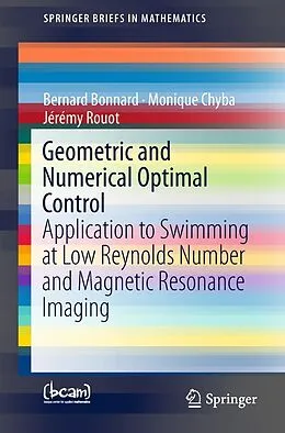 E-Book (pdf) Geometric and Numerical Optimal Control von Bernard Bonnard, Monique Chyba, Jérémy Rouot