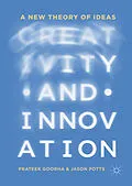 E-Book (pdf) Creativity and Innovation von Prateek Goorha, Jason Potts