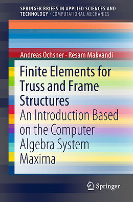 E-Book (pdf) Finite Elements for Truss and Frame Structures von Andreas Öchsner, Resam Makvandi