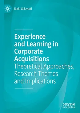 E-Book (pdf) Experience and Learning in Corporate Acquisitions von Ilaria Galavotti