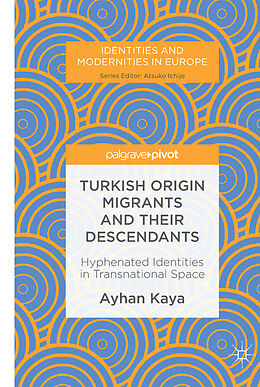 Fester Einband Turkish Origin Migrants and Their Descendants von Ayhan Kaya