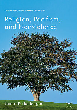 Livre Relié Religion, Pacifism, and Nonviolence de James Kellenberger