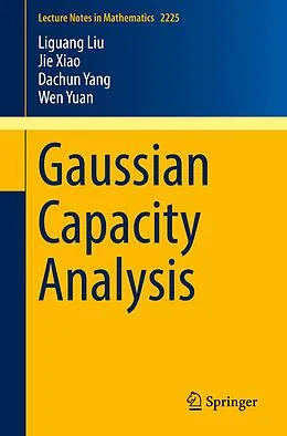 E-Book (pdf) Gaussian Capacity Analysis von Liguang Liu, Jie Xiao, Dachun Yang