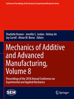 Livre Relié Mechanics of Additive and Advanced Manufacturing, Volume 8 de 