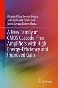 E-Book (pdf) A New Family of CMOS Cascode-Free Amplifiers with High Energy-Efficiency and Improved Gain von Ricardo Filipe Sereno Póvoa, João Carlos Da Palma Goes, Nuno Cavaco Gomes Horta