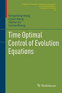 E-Book (pdf) Time Optimal Control of Evolution Equations von Gengsheng Wang, Lijuan Wang, Yashan Xu
