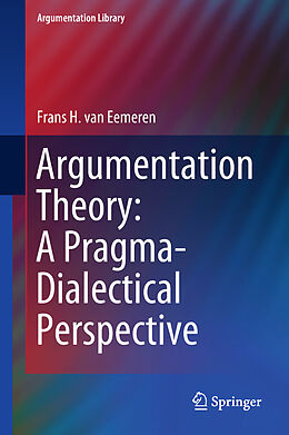 Fester Einband Argumentation Theory: A Pragma-Dialectical Perspective von Frans H. Van Eemeren