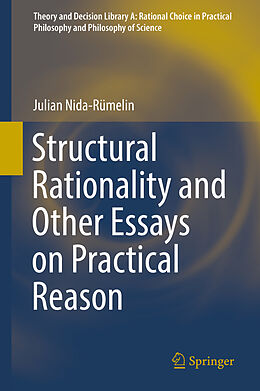 Livre Relié Structural Rationality and Other Essays on Practical Reason de Julian Nida-Rümelin