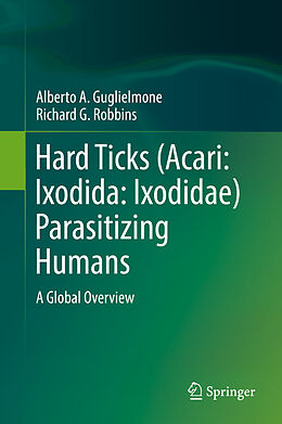 Livre Relié Hard Ticks (Acari: Ixodida: Ixodidae) Parasitizing Humans de Richard G. Robbins, Alberto A. Guglielmone