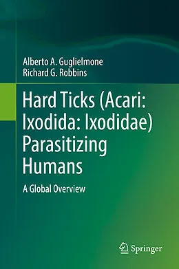 E-Book (pdf) Hard Ticks (Acari: Ixodida: Ixodidae) Parasitizing Humans von Alberto A. Guglielmone, Richard G. Robbins