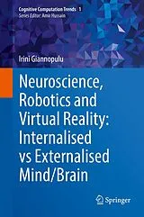 Fester Einband Neuroscience, Robotics and Virtual Reality: Internalised vs Externalised Mind/Brain von Irini Giannopulu
