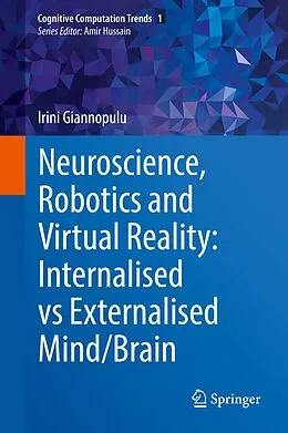E-Book (pdf) Neuroscience, Robotics and Virtual Reality: Internalised vs Externalised Mind/Brain von Irini Giannopulu