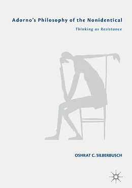 E-Book (pdf) Adorno's Philosophy of the Nonidentical von Oshrat C. Silberbusch