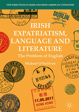 Fester Einband Irish Expatriatism, Language and Literature von Michael O'Sullivan