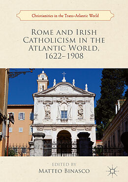 Fester Einband Rome and Irish Catholicism in the Atlantic World, 1622 1908 von 