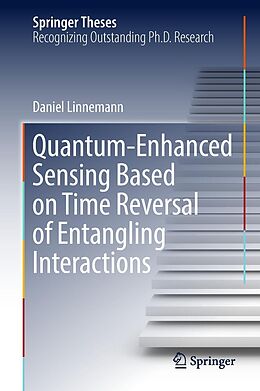 E-Book (pdf) Quantum-Enhanced Sensing Based on Time Reversal of Entangling Interactions von Daniel Linnemann