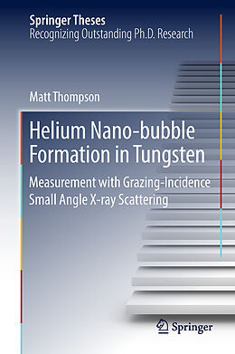E-Book (pdf) Helium Nano-bubble Formation in Tungsten von Matt Thompson
