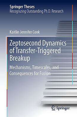 Livre Relié Zeptosecond Dynamics of Transfer Triggered Breakup de Kaitlin Jennifer Cook