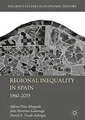 E-Book (pdf) Regional Inequality in Spain von Alfonso Diez-Minguela, Julio Martinez-Galarraga, Daniel A. Tirado-Fabregat