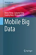 E-Book (pdf) Mobile Big Data von Xiang Cheng, Luoyang Fang, Liuqing Yang