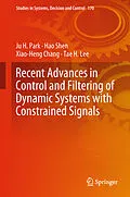 E-Book (pdf) Recent Advances in Control and Filtering of Dynamic Systems with Constrained Signals von Ju H. Park, Hao Shen, Xiao-Heng Chang