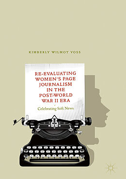 Fester Einband Re-Evaluating Women's Page Journalism in the Post-World War II Era von Kimberly Wilmot Voss