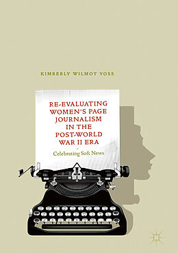 E-Book (pdf) Re-Evaluating Women's Page Journalism in the Post-World War II Era von Kimberly Wilmot Voss