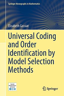 eBook (pdf) Universal Coding and Order Identification by Model Selection Methods de Élisabeth Gassiat