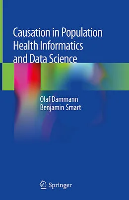 E-Book (pdf) Causation in Population Health Informatics and Data Science von Olaf Dammann, Benjamin Smart