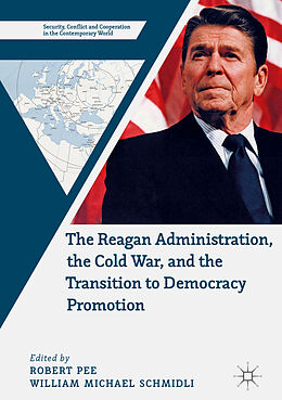 Livre Relié The Reagan Administration, the Cold War, and the Transition to Democracy Promotion de 