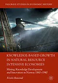 E-Book (pdf) Knowledge-Based Growth in Natural Resource Intensive Economies von Kristin Ranestad
