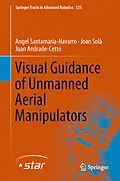 E-Book (pdf) Visual Guidance of Unmanned Aerial Manipulators von Angel Santamaria-Navarro, Joan Solà, Juan Andrade-Cetto