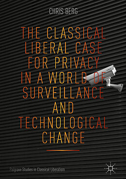 Livre Relié The Classical Liberal Case for Privacy in a World of Surveillance and Technological Change de Chris Berg