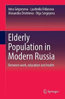 E-Book (pdf) Elderly Population in Modern Russia von Irina Grigoryeva, Lyudmila Vidiasova, Alexandra Dmitrieva