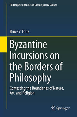 Livre Relié Byzantine Incursions on the Borders of Philosophy de Bruce V. Foltz