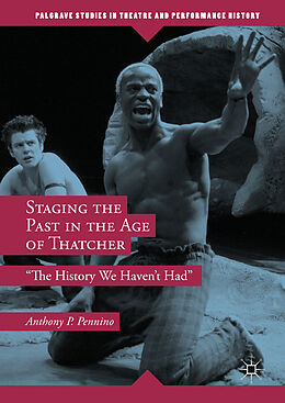 Livre Relié Staging the Past in the Age of Thatcher de Anthony P. Pennino