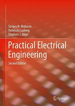E-Book (pdf) Practical Electrical Engineering von Sergey N. Makarov, Reinhold Ludwig, Stephen J. Bitar